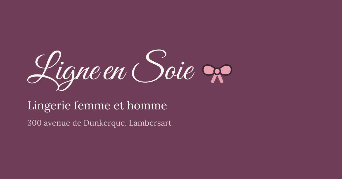 Image de partage du site de Ligne en Soie : le nom de la boutique, lingerie femme et homme, et son adresse avenue de Dunkerque à Lambersart.